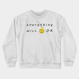 Everything will bee ok Crewneck Sweatshirt